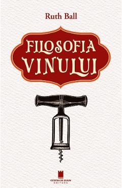 Filosofia vinului - Ruth Ball