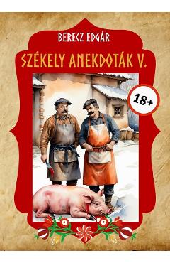 Szekely anekdotak 5 - Berecz Edgar - KEDVENC KIADO Szekely anekdotak 5 - Berecz Edgar - KEDVENC KIADO