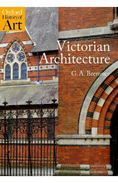 Victorian Architecture - Prof G.a. (professor Of Architectural History Bremner