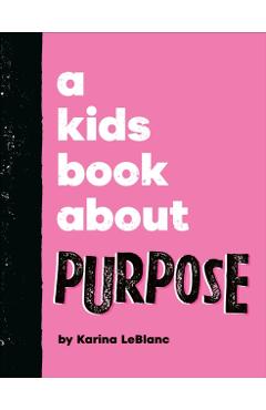 Kids Book About Purpose - Karina Leblanc