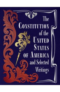Constitution of the United States of America and Selected Writings -