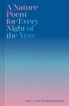 Nature Poem for Every Night of the Year - Jane Mcmorland Hunter
