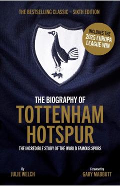Biography of Tottenham Hotspur - Julie Welch