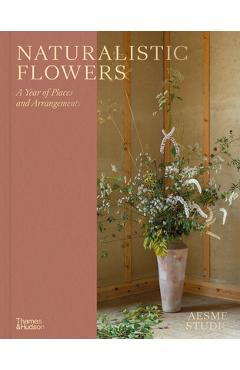 Naturalistic Flowers: A Year of Plants, Places and People -