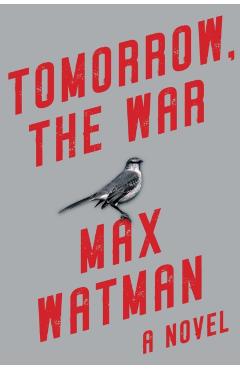 Tomorrow, the War - Max Watman