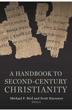 A Handbook to Second-Century Christianity - Michael F. Bird