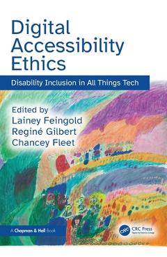 Digital Accessibility Ethics: Disability Inclusion in All Things Tech - Lainey Feingold