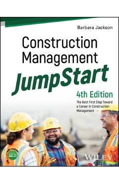 Construction Management Jumpstart: The Best First Step Toward a Career in Construction Management - Barbara J. Jackson