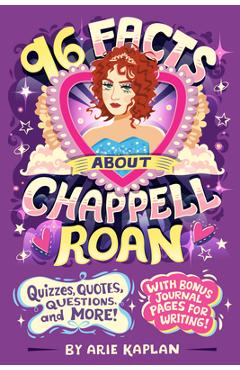 96 Facts about Chappell Roan: Quizzes, Quotes, Questions, and More! with Bonus Journal Pages for Writing! - Arie Kaplan
