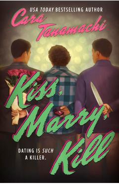 Kiss, Marry, Kill - Cara Tanamachi