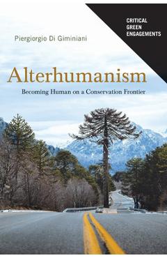 Alterhumanism: Becoming Human on a Conservation Frontier - Piergiorgio Di Giminiani