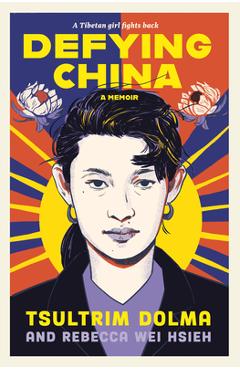 Defying China: A Memoir - Tsultrim Dolma