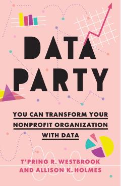 Data Party: You Can Transform Your Nonprofit Organization with Data -