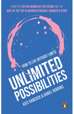 Unlimited Possibilities: How to Live Without Limits - Kate Hancock