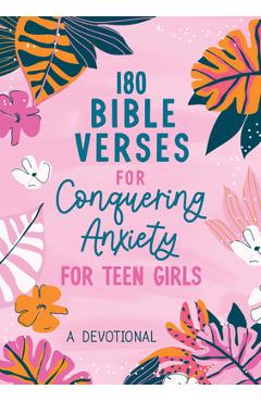 180 Bible Verses for Conquering Anxiety for Teen Girls: A Devotional - Renae Brumbaugh Green
