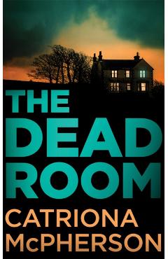 The Dead Room - Catriona Mcpherson