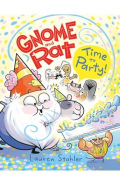Gnome and Rat: Time to Party!: (A Graphic Novel) - Lauren Stohler