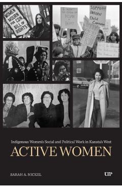 Active Women: Indigenous Women's Social and Political Work in Kanata's West - Sarah Nickel