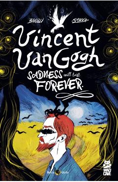 Vincent Van Gogh: Sadness Will Last Forever - Francesco Barilli