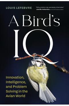 A Bird's IQ: Innovation, Intelligence, and Problem Solving in the Avian World - Louis Lefebvre - Imagine 1