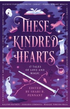 These Kindred Hearts: A YA Romantasy Anthology - Shari B. Pennant