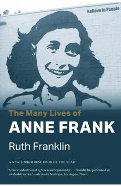 The Many Lives of Anne Frank - Ruth Franklin