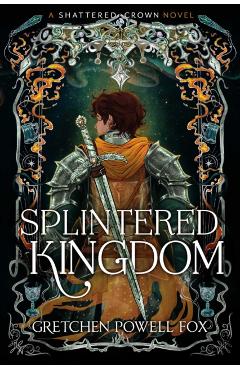 Splintered Kingdom - Gretchen Powell Fox