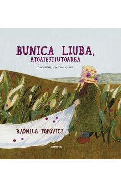 Bunica Liuba, atoatestiutoarea - Radmila Popovici - CARTEGO Bunica Liuba, atoatestiutoarea - Radmila Popovici - CARTEGO