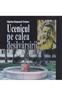 Ucenicul pe calea desavarsirii - Ciprian Emanuel Cristea