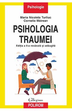 Psihologia traumei - Maria Nicoleta Turliuc, Cornelia Mairean