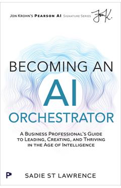 Becoming An AI Orchestrator - Sadie St Lawrence