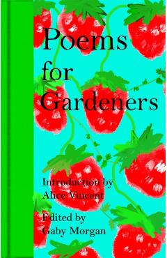 Poems for Gardeners - Gaby Morgan
