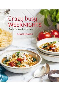 Crazy Busy Weeknights - Eleanor Maidment