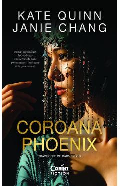 Coroana Phoenix - Kate Quinn, Janie Chang - CORINT Coroana Phoenix - Kate Quinn, Janie Chang - CORINT