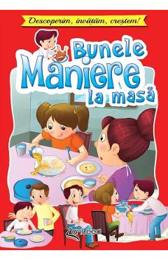 Bunele maniere la masa. Descoperim, invatam, crestem! - Lucia Cocisiu