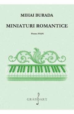 Miniaturi romantice pentru pian - Mihai Burada