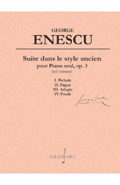 Vezi detalii pentru Suite dans le style ancien pour piano seul, op. 3 (sol mineur) - George Enescu