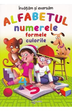 Alfabetul, numerele, formele, culorile - Lucia Cocisiu