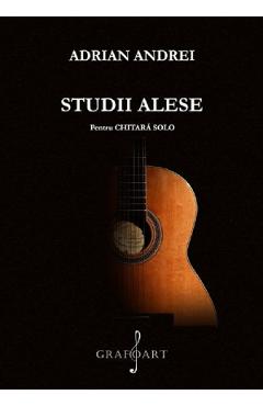 Vezi detalii pentru Studii alese pentru chitara solo - Adrian Andrei