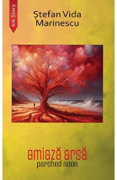 Amiaza arsa. Parched noon - Stefan Vida Marinescu