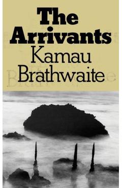 The Arrivants - Kamau Brathwaite