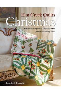 ELM Creek Quilts Christmas: Quilts, Scenes, and Stories from the ELM Creek Quilts Novels - Jennifer Chiaverini