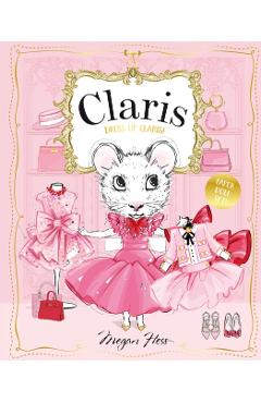 Dress Up Claris! Paper Doll Set: A Claris: The Chicest Mouse in Paris Book
