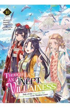 Though I Am an Inept Villainess: Tale of the Butterfly-Rat Body Swap in the Maiden Court (Light Novel) Vol. 10