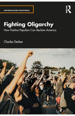 Fighting Oligarchy: How Positive Populism Can Reclaim America