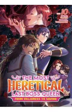 The Most Heretical Last Boss Queen: From Villainess to Savior (Light Novel) Vol. 10 -
