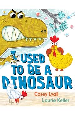 I Used to Be a Dinosaur - Casey Lyall