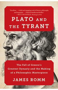Plato and the Tyrant: The Fall of Greece's Greatest Dynasty and the Making of a Philosophic Masterpiece