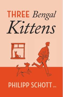 Three Bengal Kittens: A Dr. Bannerman Vet Mystery - Philipp Schott
