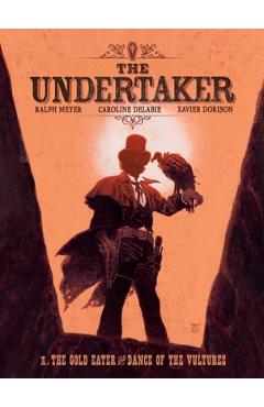 The Undertaker Volume 1: The Gold Eater & Dance of the Vultures - Xavier Dorison